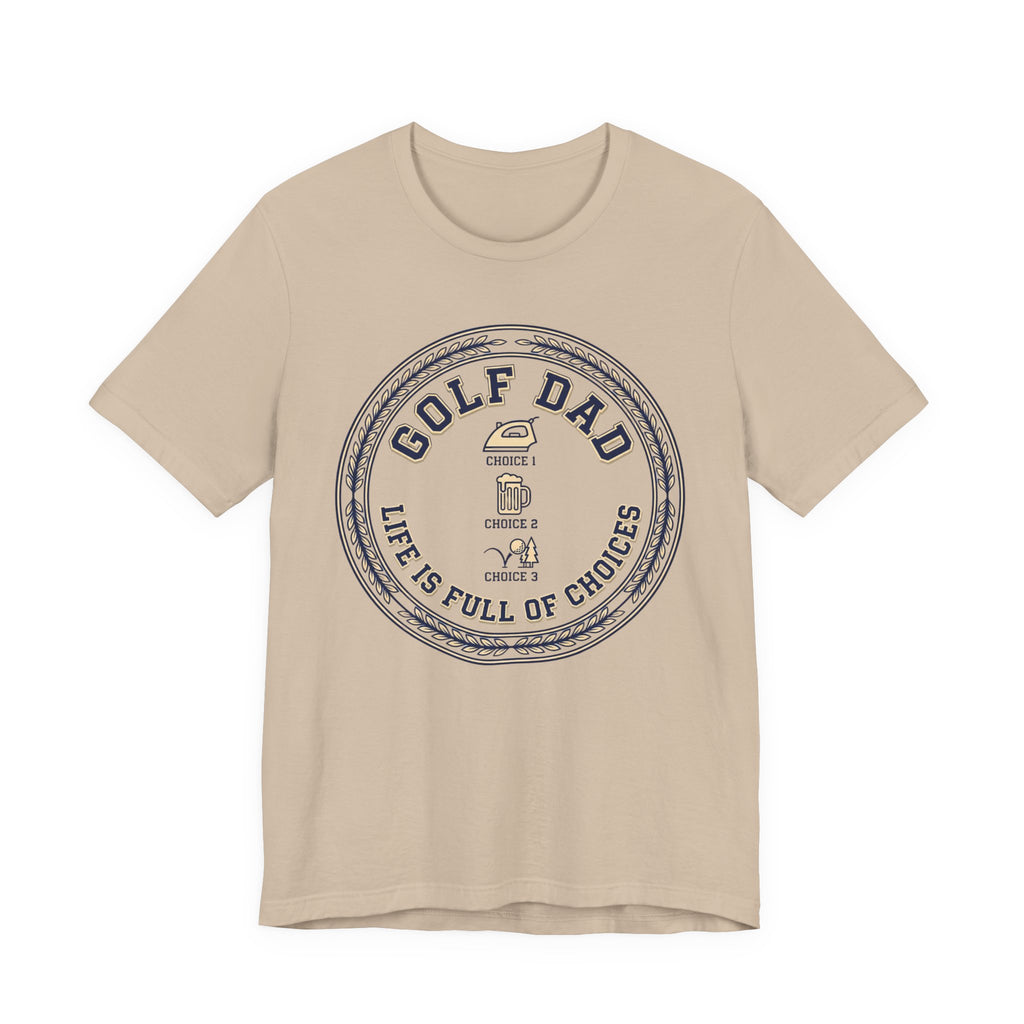 Golf Dad Life Is Full Of Choices T-Shirt | Iron Beer Golf Crest Tee | Wild Green Golf