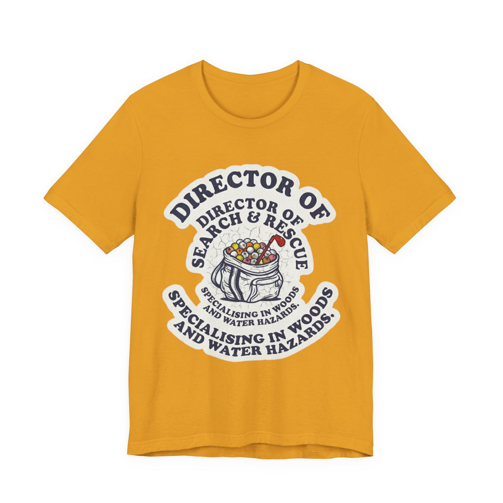 Director of Search & Rescue Golf T-Shirt | Specialising in Woods and Water Hazards | Funny Golf Gift