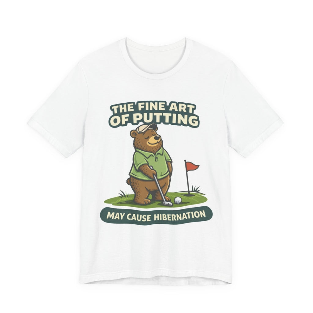Golf Bear T-Shirt | The Fine Art of Putting May Cause Hibernation | Funny Golf Gift