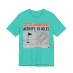 Status Unemployed Activity 18 Holes Golf T-Shirt | Funny Retirement Tee | Wild Green Golf