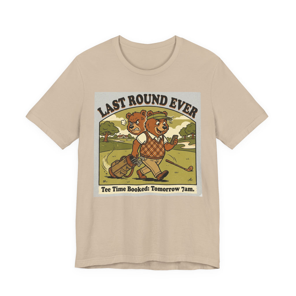 Last Round Ever Funny Golf T-Shirt | Golfer Gift | Tee Time Humor Tee