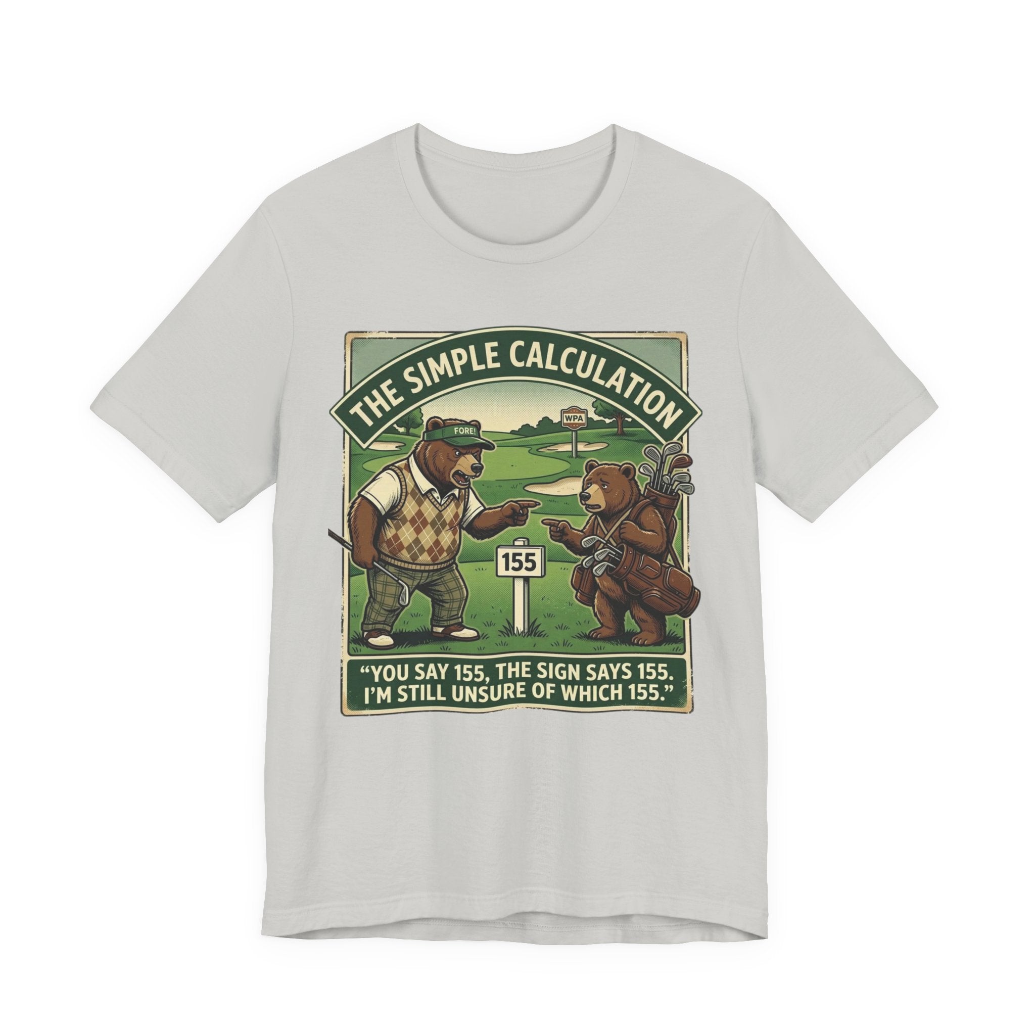 The Simple Calculation Funny Golf T-Shirt | Golf Yardage Humor | Golfer Gift Tee