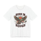 Born In The Rough Eagle Graphic Golf T-Shirt | Funny Golf Gift | Golf Eagle Tee
