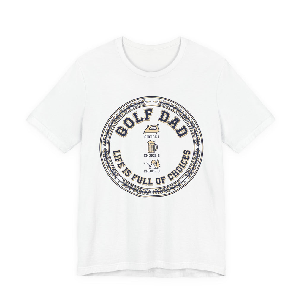 Golf Dad Life Is Full Of Choices T-Shirt | Iron Beer Golf Crest Tee | Wild Green Golf