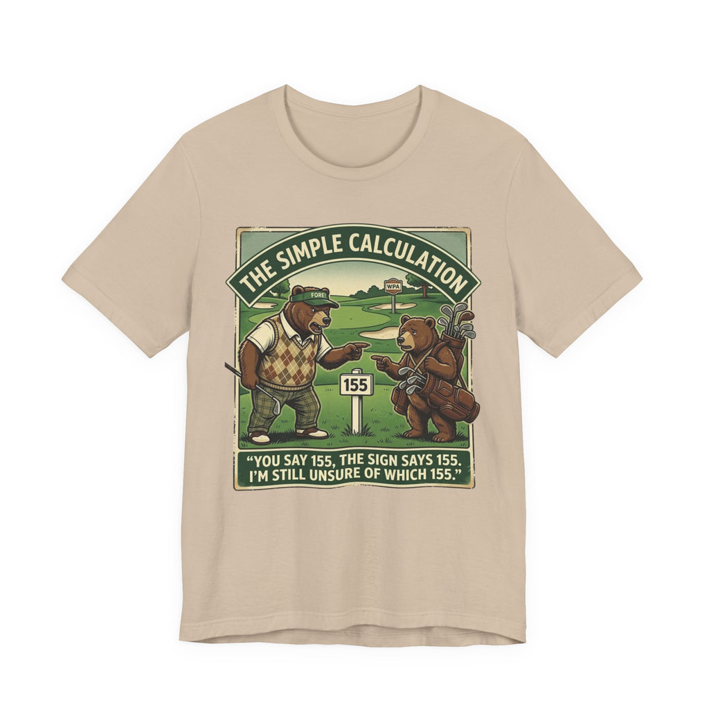 The Simple Calculation Funny Golf T-Shirt | Golf Yardage Humor | Golfer Gift Tee