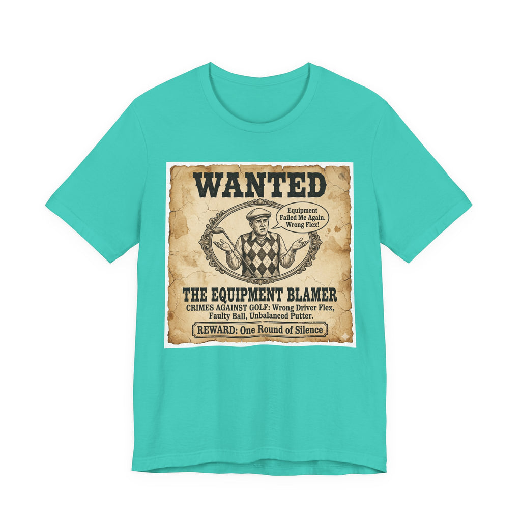 Wanted: The Equipment Blamer Golf T-Shirt | Crimes Against Golf | Wild Green Golf