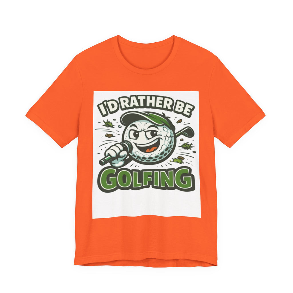I'd Rather Be Golfing Graphic T-Shirt | Golf Lover Tee | Funny Golf Gift