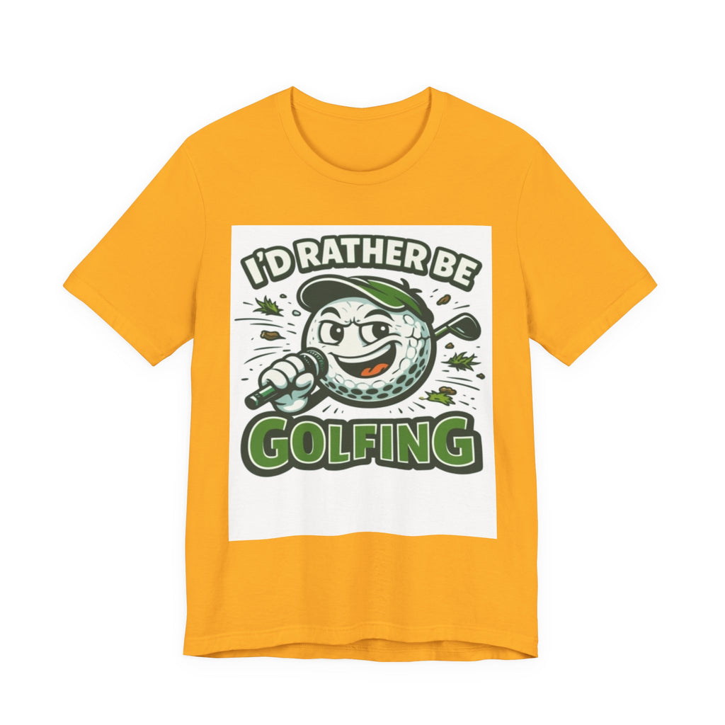 I'd Rather Be Golfing Graphic T-Shirt | Golf Lover Tee | Funny Golf Gift