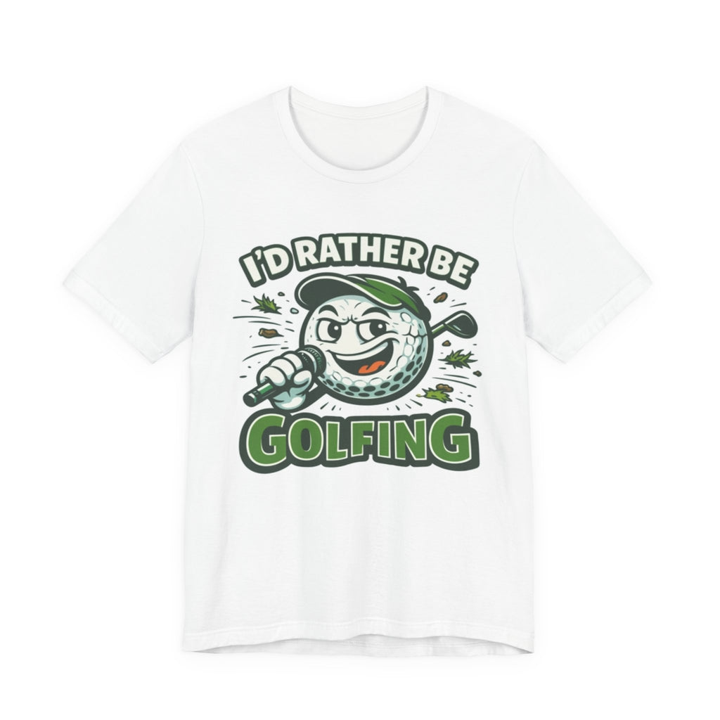 I'd Rather Be Golfing Graphic T-Shirt | Golf Lover Tee | Funny Golf Gift