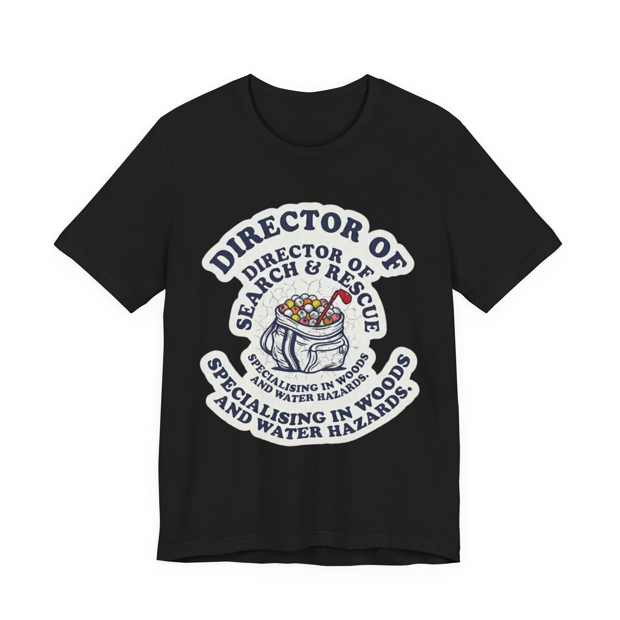 Director of Search & Rescue Golf T-Shirt | Specialising in Woods and Water Hazards | Funny Golf Gift
