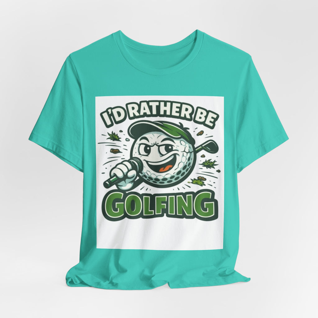 I'd Rather Be Golfing Graphic T-Shirt | Golf Lover Tee | Funny Golf Gift