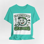 I'd Rather Be Golfing Graphic T-Shirt | Golf Lover Tee | Funny Golf Gift