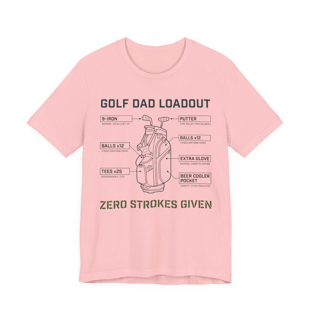 Golf Dad Loadout T-Shirt | Zero Strokes Given | Funny Father's Day Golf Tee | Wild Green Golf
