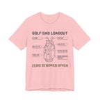 Golf Dad Loadout T-Shirt | Zero Strokes Given | Funny Father's Day Golf Tee | Wild Green Golf