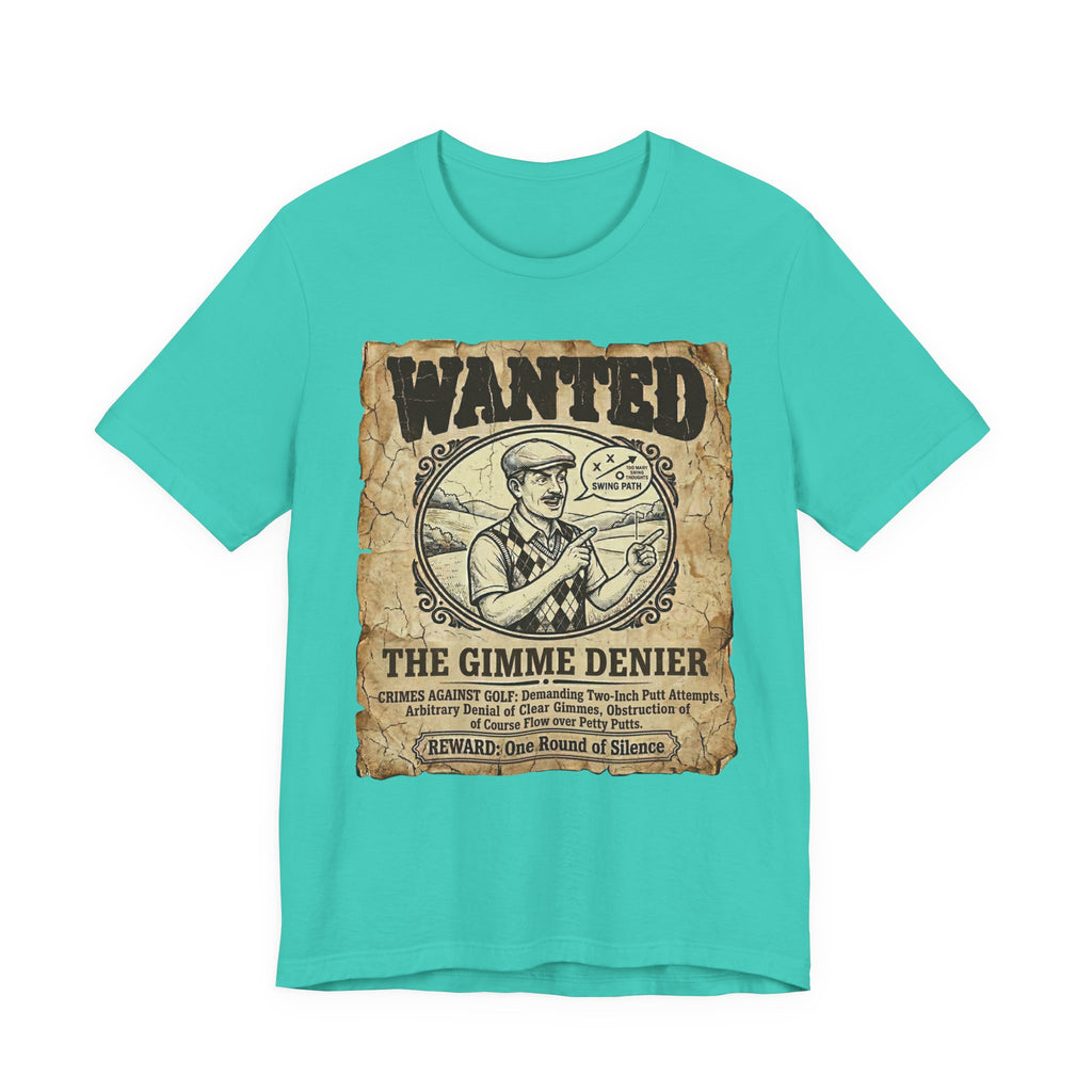 Wanted: The Gimme Denier Golf T-Shirt | Crimes Against Golf | Wild Green Golf