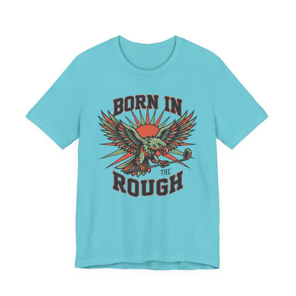 Born In The Rough Eagle Graphic Golf T-Shirt | Funny Golf Gift | Golf Eagle Tee
