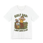 Golf Dad I Just Walk A Lot T-Shirt | Funny Lost Ball Hunter Father's Day Tee | Wild Green Golf