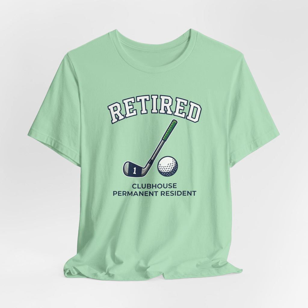 Retired Clubhouse Permanent Resident Golf T-Shirt | Funny Retirement Tee | Wild Green Golf