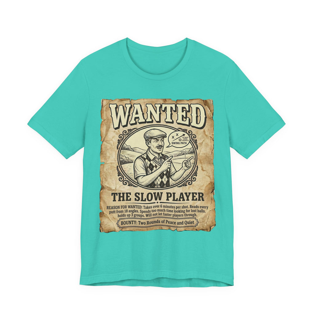 Wanted: The Slow Player Golf T-Shirt | Crimes Against Golf | Wild Green Golf