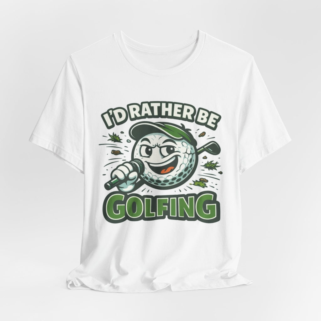 I'd Rather Be Golfing Graphic T-Shirt | Golf Lover Tee | Funny Golf Gift