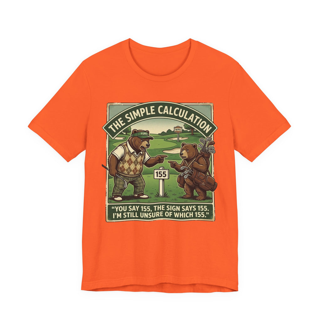 The Simple Calculation Funny Golf T-Shirt | Golf Yardage Humor | Golfer Gift Tee
