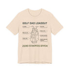 Golf Dad Loadout T-Shirt | Zero Strokes Given | Funny Father's Day Golf Tee | Wild Green Golf