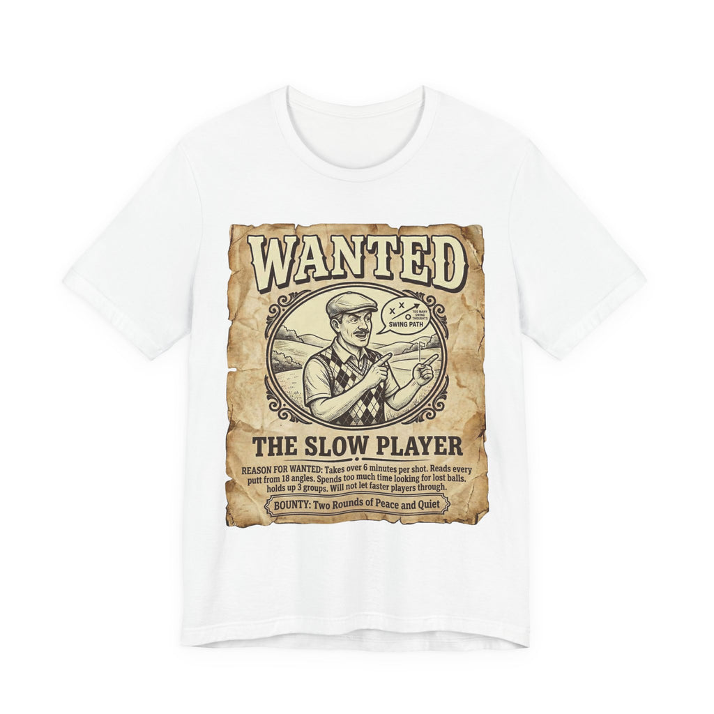 Wanted: The Slow Player Golf T-Shirt | Crimes Against Golf | Wild Green Golf