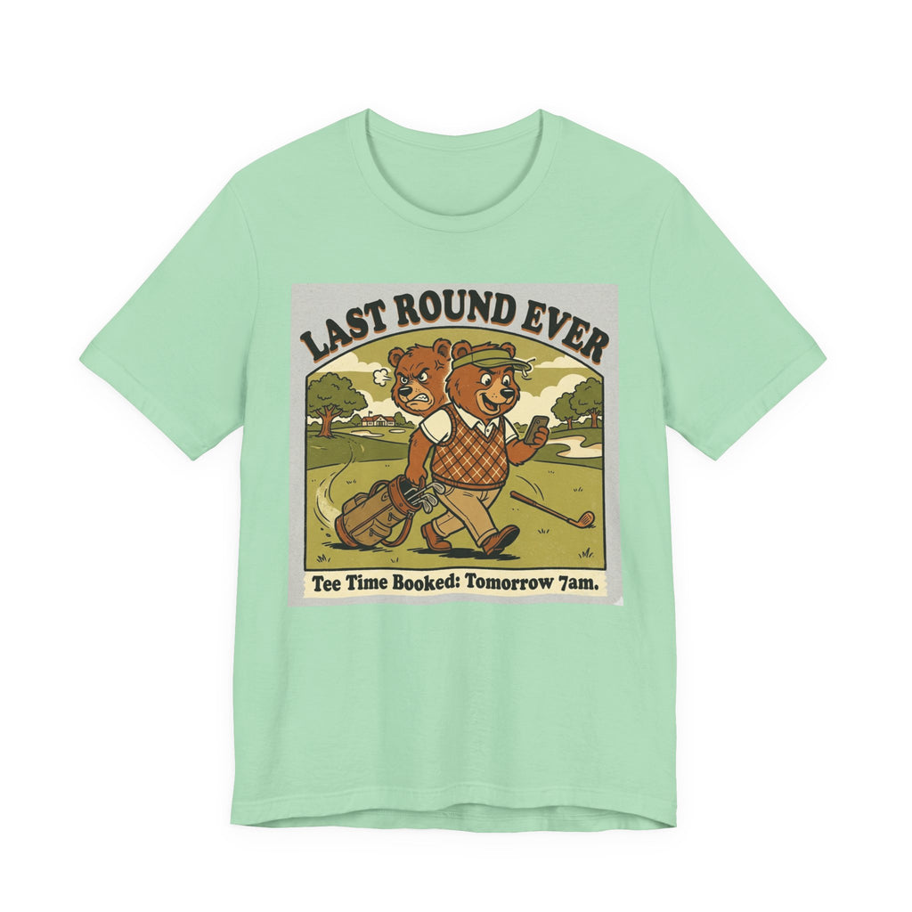 Last Round Ever Funny Golf T-Shirt | Golfer Gift | Tee Time Humor Tee