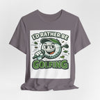 I'd Rather Be Golfing Graphic T-Shirt | Golf Lover Tee | Funny Golf Gift