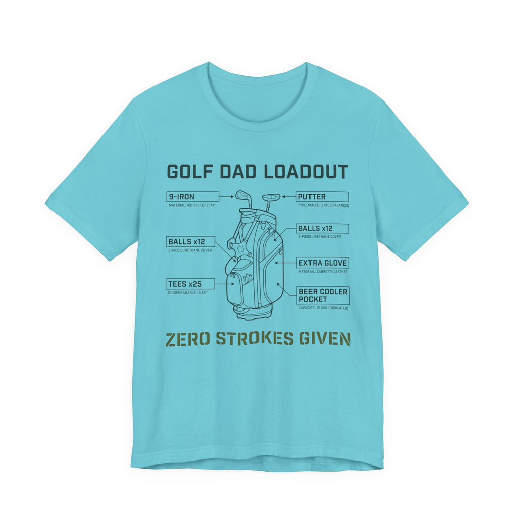 Golf Dad Loadout T-Shirt | Zero Strokes Given | Funny Father's Day Golf Tee | Wild Green Golf