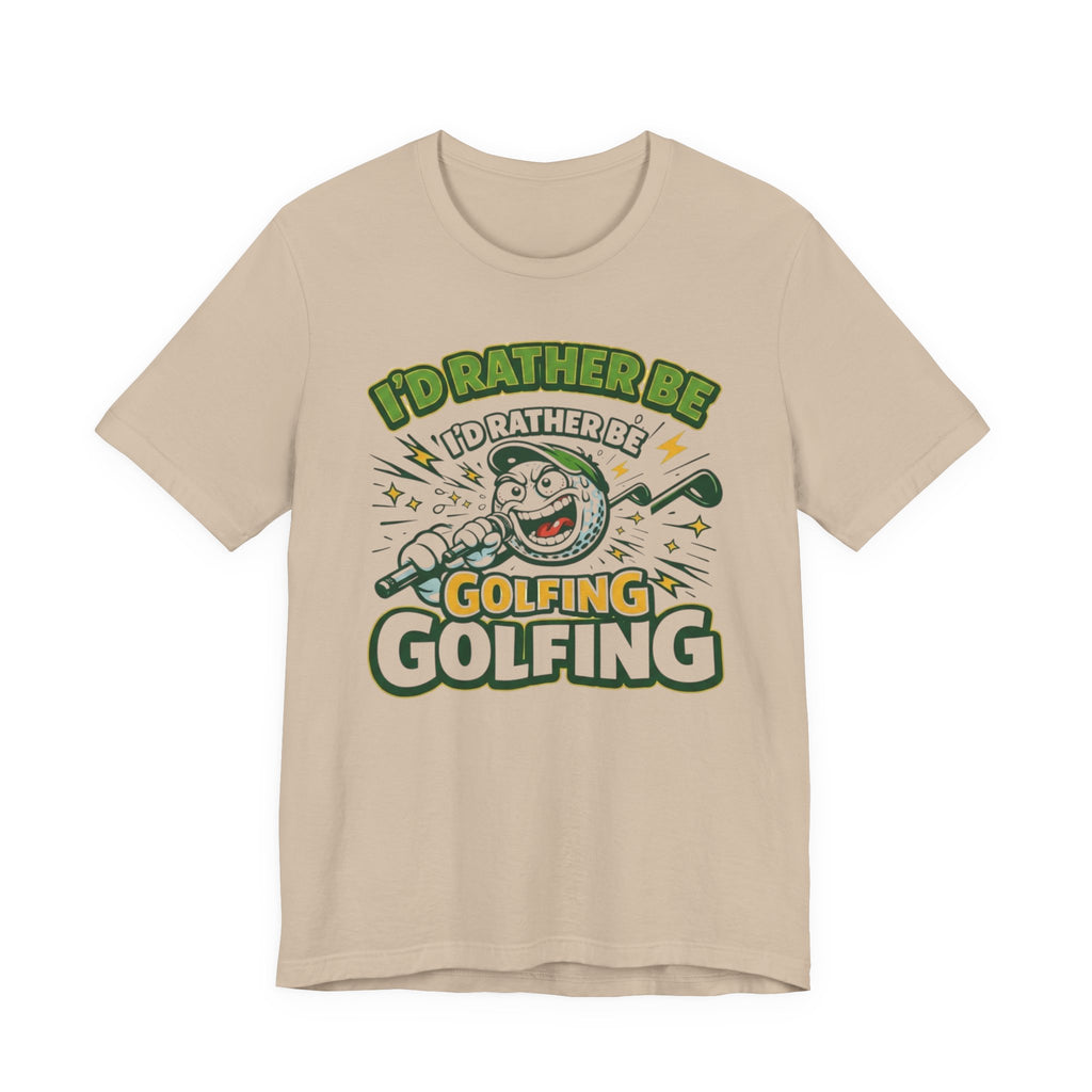 I'd Rather Be Golfing Graphic T-Shirt | Golf Lover Tee | Funny Golf Gift