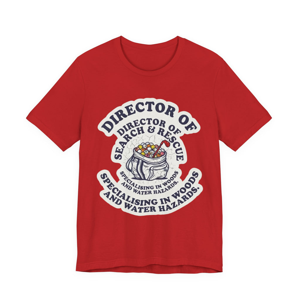 Director of Search & Rescue Golf T-Shirt | Specialising in Woods and Water Hazards | Funny Golf Gift