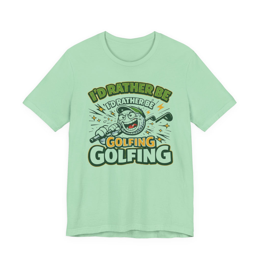 I'd Rather Be Golfing Graphic T-Shirt | Golf Lover Tee | Funny Golf Gift