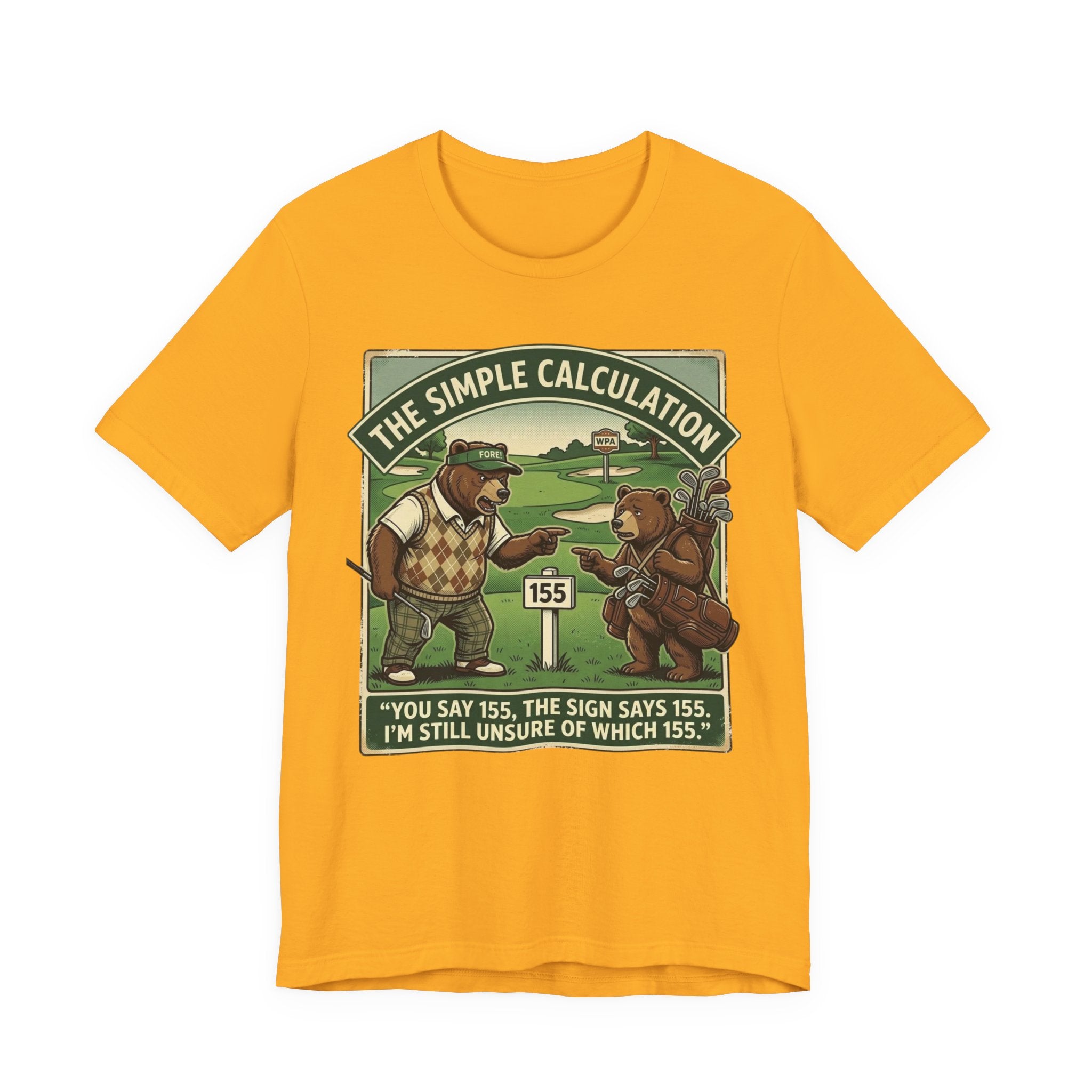 The Simple Calculation Funny Golf T-Shirt | Golf Yardage Humor | Golfer Gift Tee