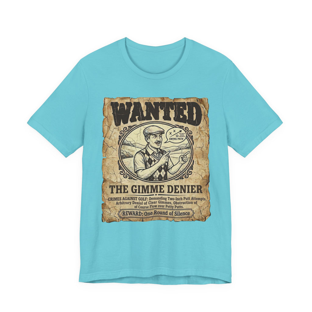 Wanted: The Gimme Denier Golf T-Shirt | Crimes Against Golf | Wild Green Golf