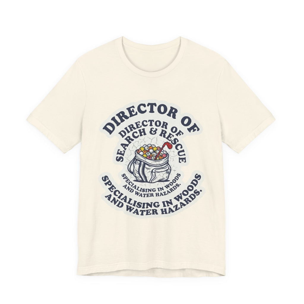 Director of Search & Rescue Golf T-Shirt | Specialising in Woods and Water Hazards | Funny Golf Gift