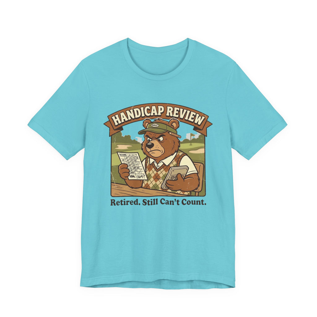 Handicap Review Funny Golf T-Shirt | Retired Golfer Gift | Golf Scorecard Humor Tee