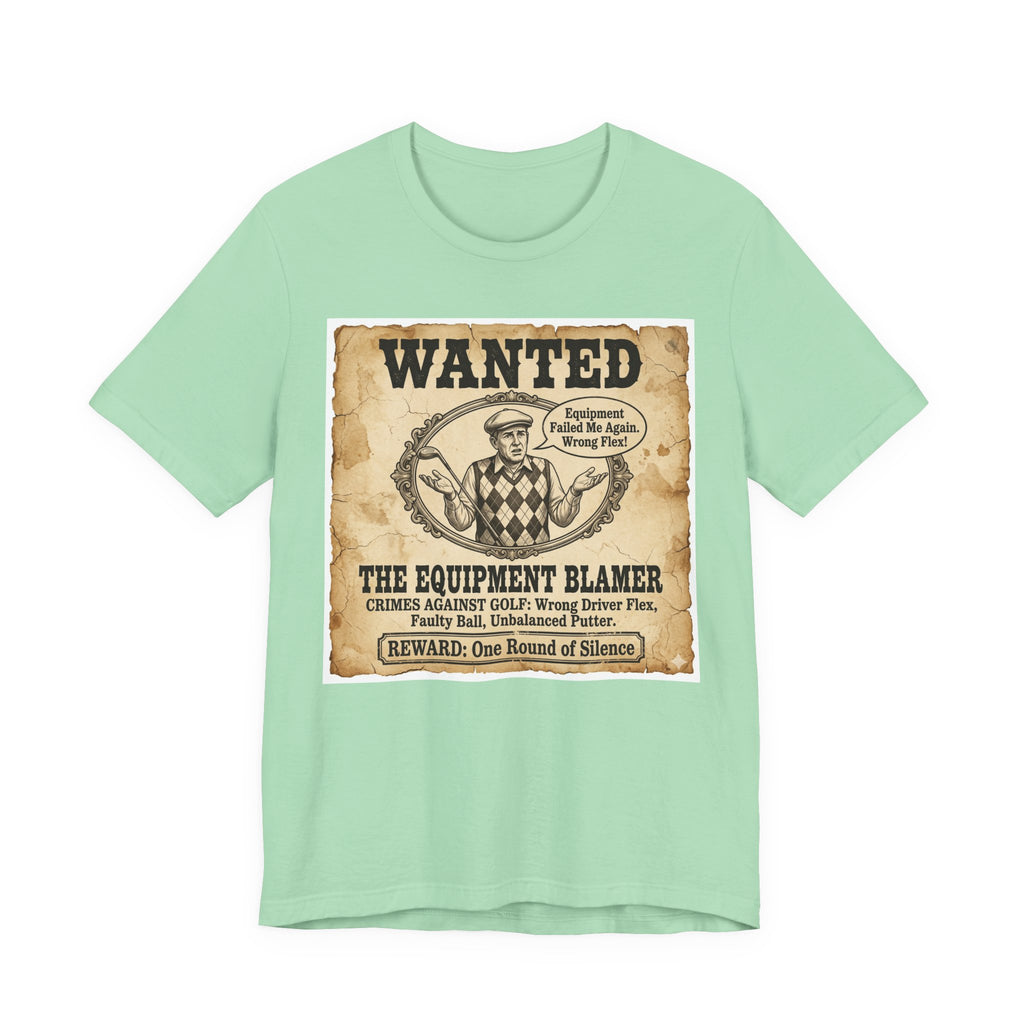 Wanted: The Equipment Blamer Golf T-Shirt | Crimes Against Golf | Wild Green Golf