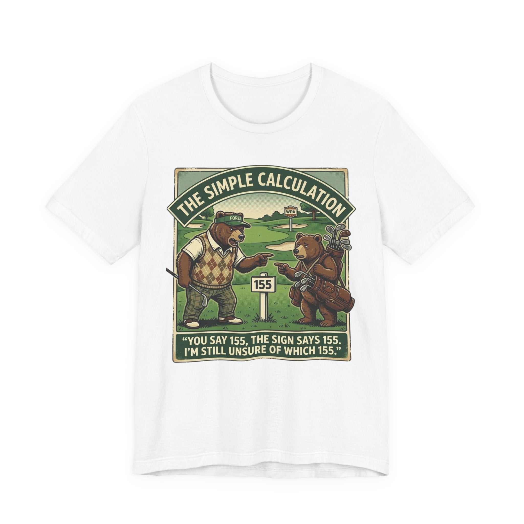 The Simple Calculation Funny Golf T-Shirt | Golf Yardage Humor | Golfer Gift Tee