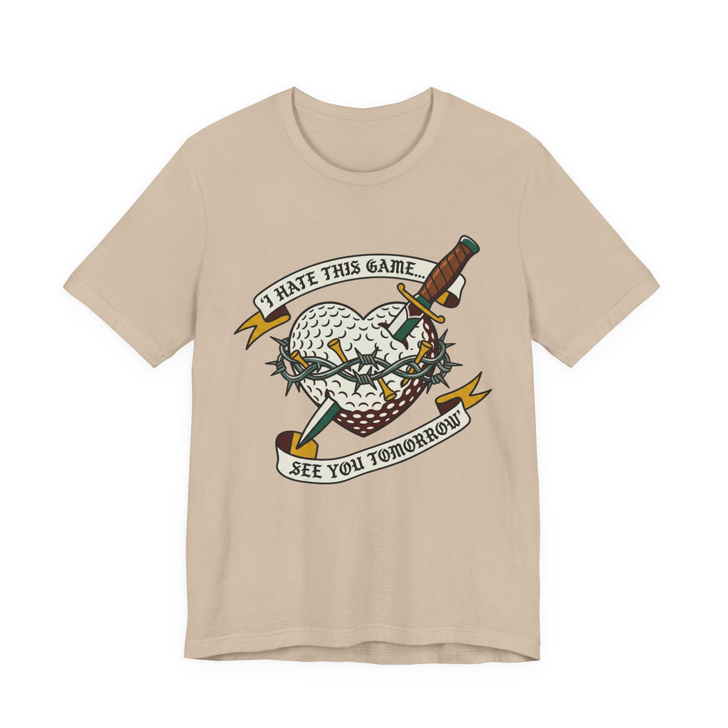 I Hate This Game... See You Tomorrow | Funny Golf Tee | Wild Green Golf