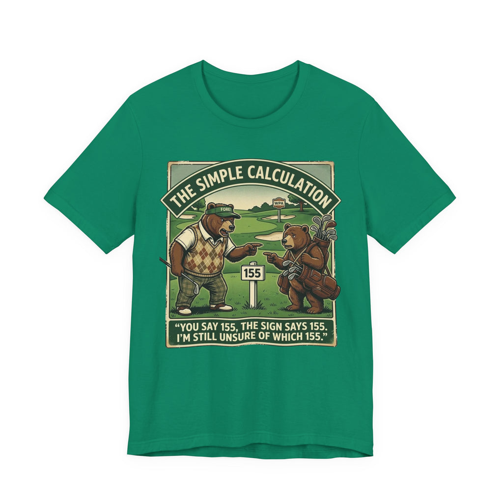 The Simple Calculation Funny Golf T-Shirt | Golf Yardage Humor | Golfer Gift Tee