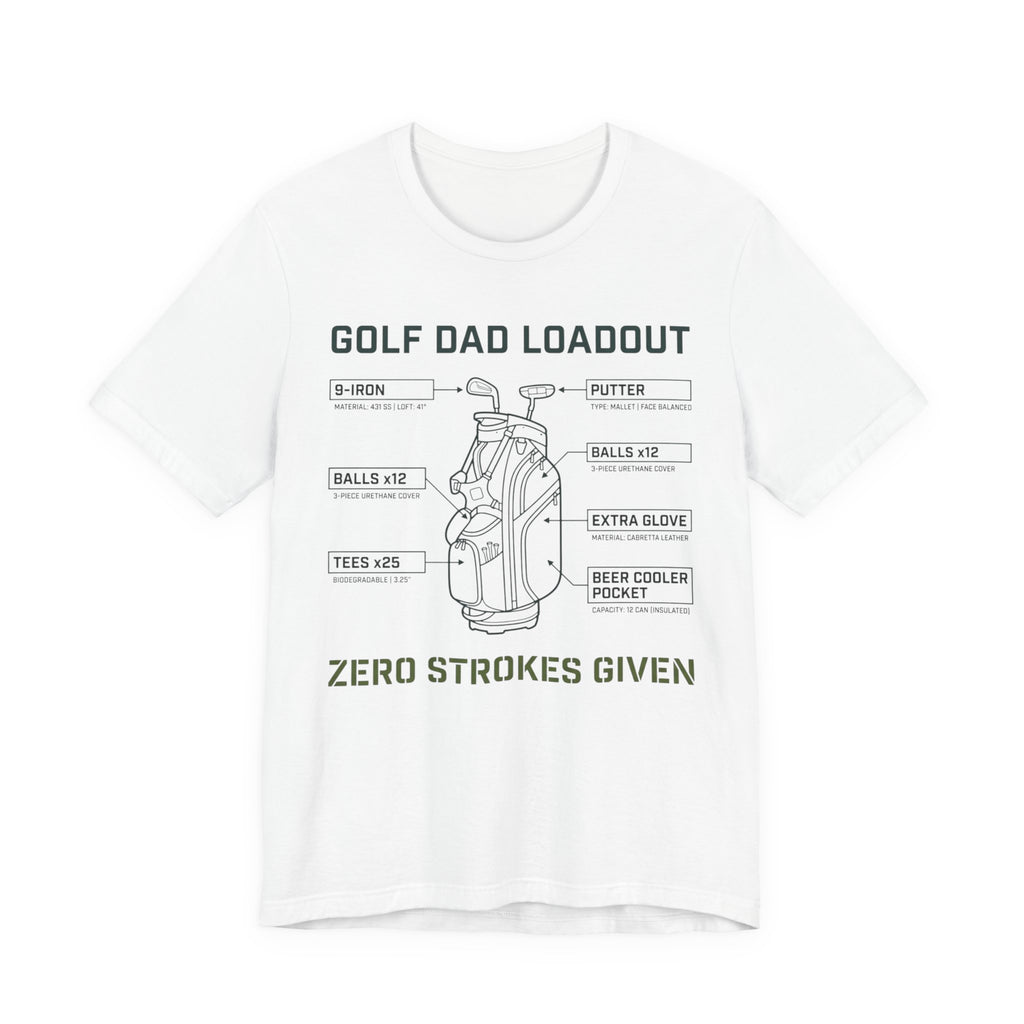 Golf Dad Loadout T-Shirt | Zero Strokes Given | Funny Father's Day Golf Tee | Wild Green Golf