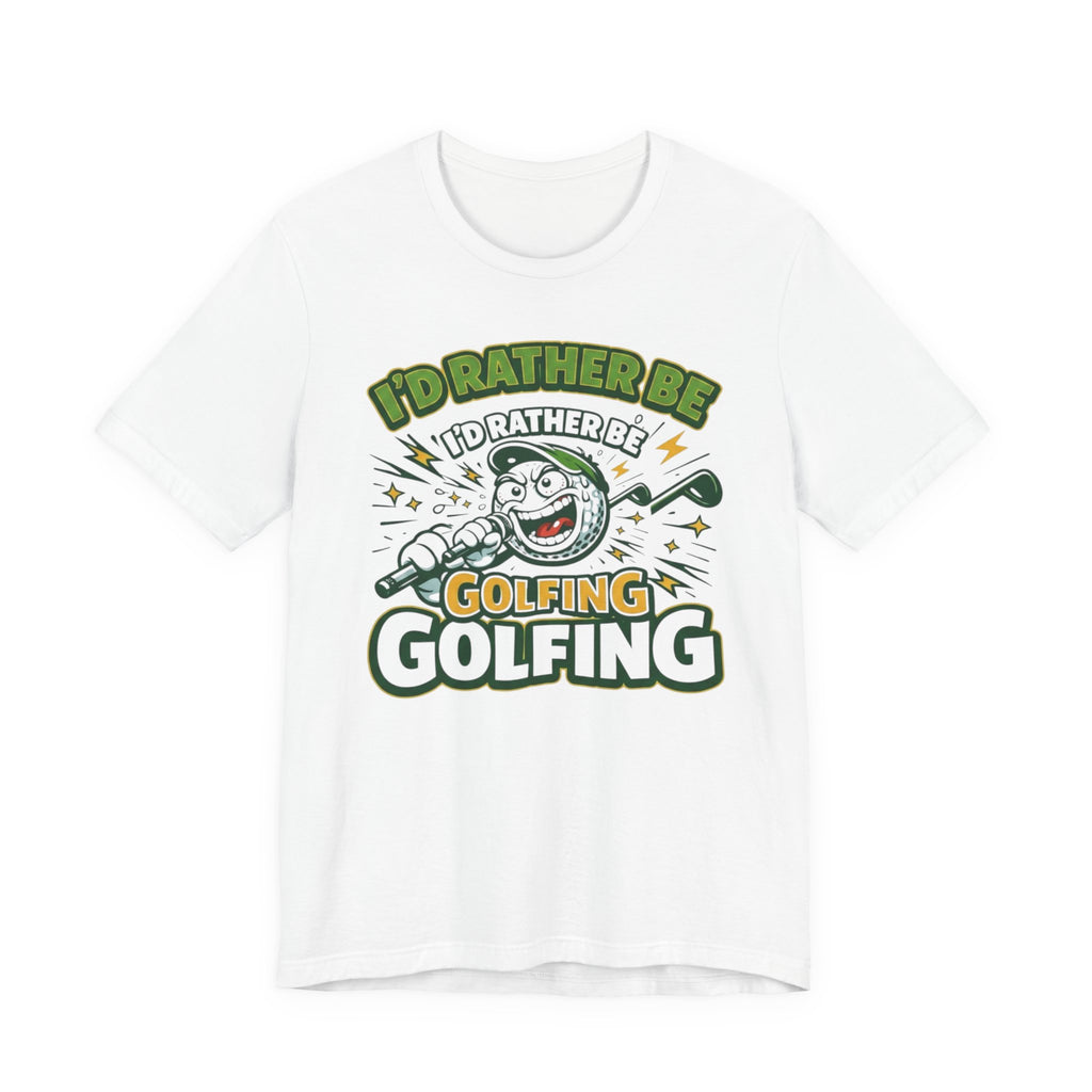 I'd Rather Be Golfing Graphic T-Shirt | Golf Lover Tee | Funny Golf Gift