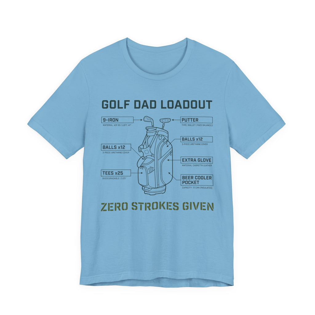 Golf Dad Loadout T-Shirt | Zero Strokes Given | Funny Father's Day Golf Tee | Wild Green Golf