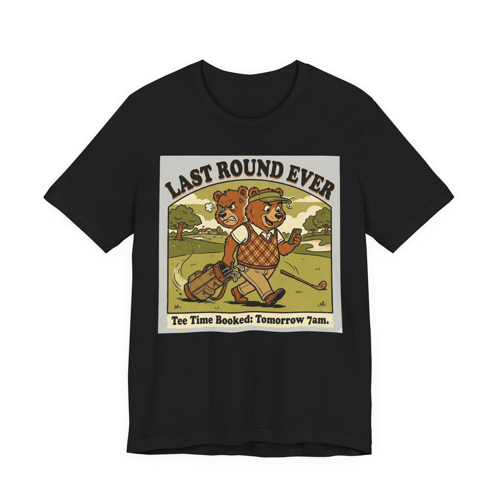 Last Round Ever Funny Golf T-Shirt | Golfer Gift | Tee Time Humor Tee
