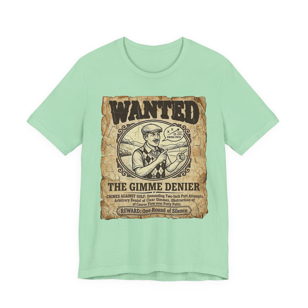 Wanted: The Gimme Denier Golf T-Shirt | Crimes Against Golf | Wild Green Golf