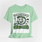 I'd Rather Be Golfing Graphic T-Shirt | Golf Lover Tee | Funny Golf Gift