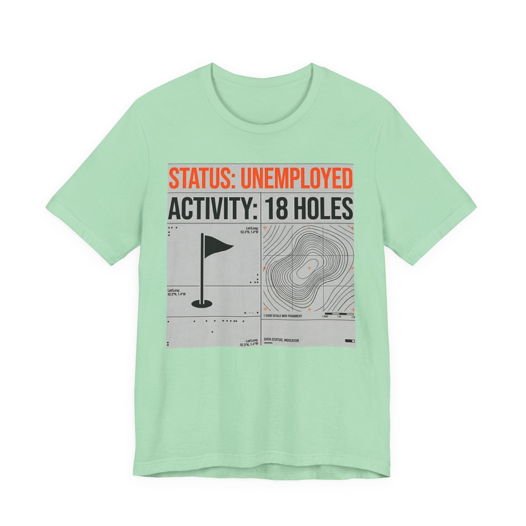 Status Unemployed Activity 18 Holes Golf T-Shirt | Funny Retirement Tee | Wild Green Golf
