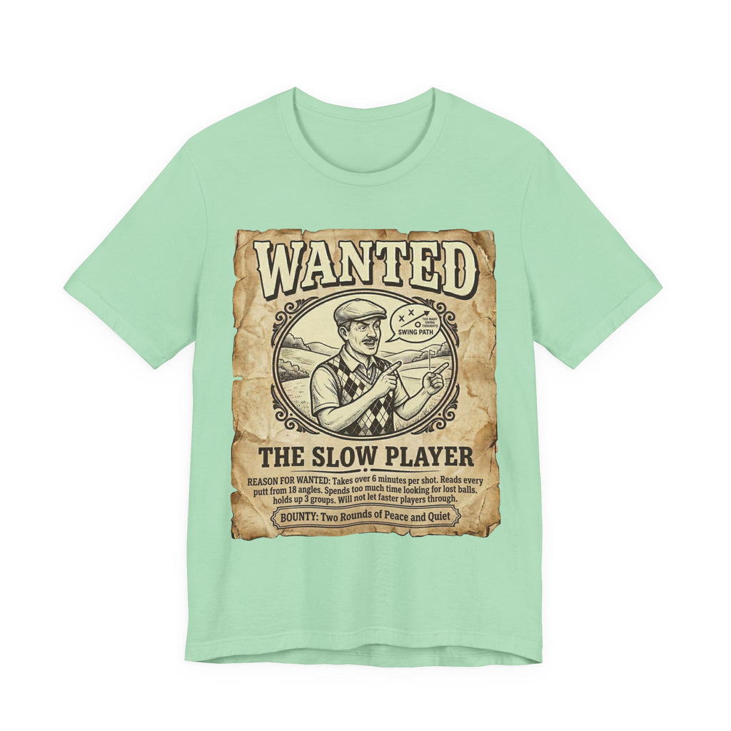 Wanted: The Slow Player Golf T-Shirt | Crimes Against Golf | Wild Green Golf