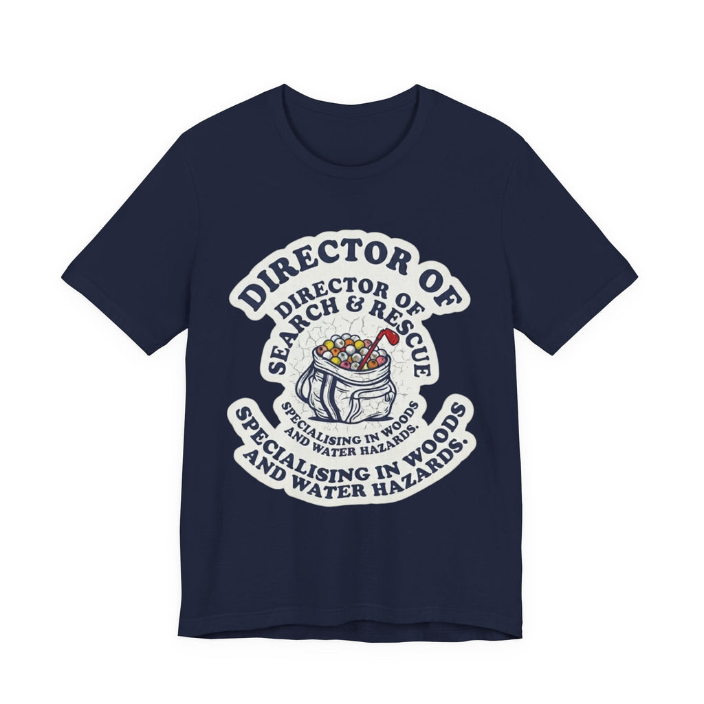 Director of Search & Rescue Golf T-Shirt | Specialising in Woods and Water Hazards | Funny Golf Gift